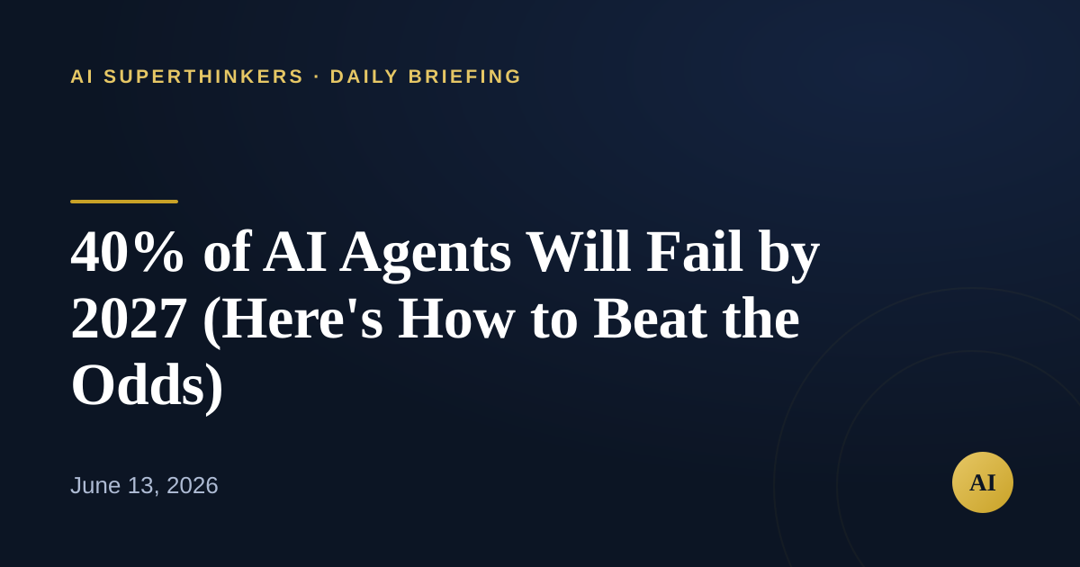 You are currently viewing 40% of AI Agents Will Fail by 2027 (Here’s How to Beat the Odds)