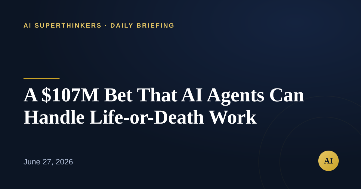 You are currently viewing A $107M Bet That AI Agents Can Handle Life-or-Death Work