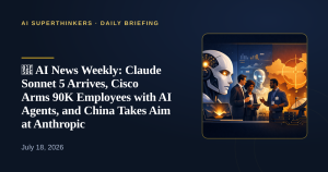 Read more about the article 🗞️ AI News Weekly: Claude Sonnet 5 Arrives, Cisco Arms 90K Employees with AI Agents, and China Takes Aim at Anthropic