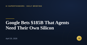 Read more about the article Google Bets $185B That Agents Need Their Own Silicon