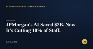 Read more about the article JPMorgan’s AI Saved $2B. Now It’s Cutting 10% of Staff.