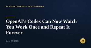 Read more about the article OpenAI’s Codex Can Now Watch You Work Once and Repeat It Forever