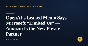 Read more about the article OpenAI’s Leaked Memo Says Microsoft “Limited Us” — Amazon Is the New Power Partner