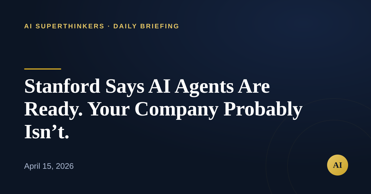 You are currently viewing Stanford Says AI Agents Are Ready. Your Company Probably Isn’t.
