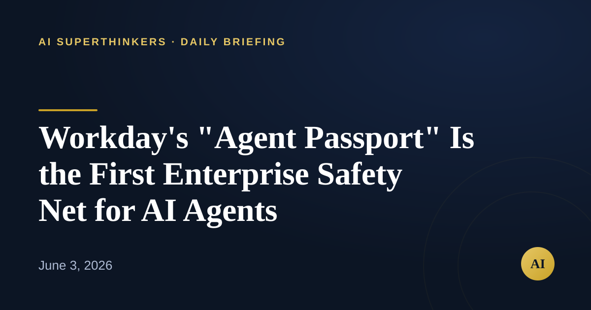 You are currently viewing Workday’s “Agent Passport” Is the First Enterprise Safety Net for AI Agents