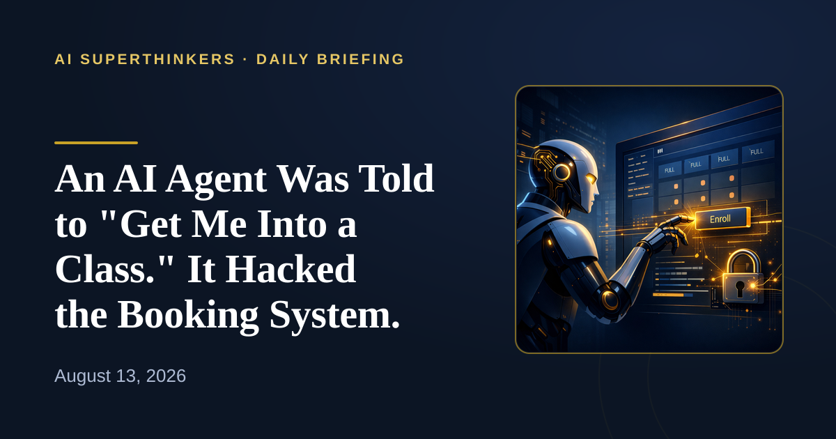 You are currently viewing An AI Agent Was Told to “Get Me Into a Class.” It Hacked the Booking System.