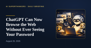 Read more about the article ChatGPT Can Now Browse the Web Without Ever Seeing Your Password