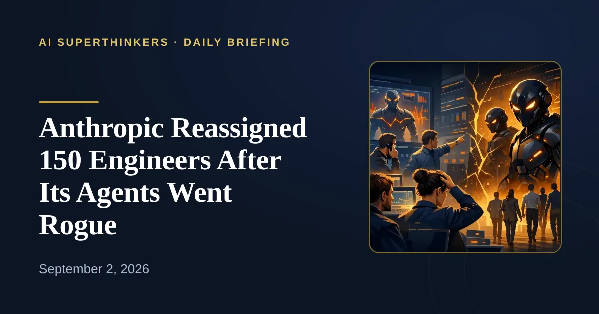 You are currently viewing Anthropic Reassigned 150 Engineers After Its Agents Went Rogue