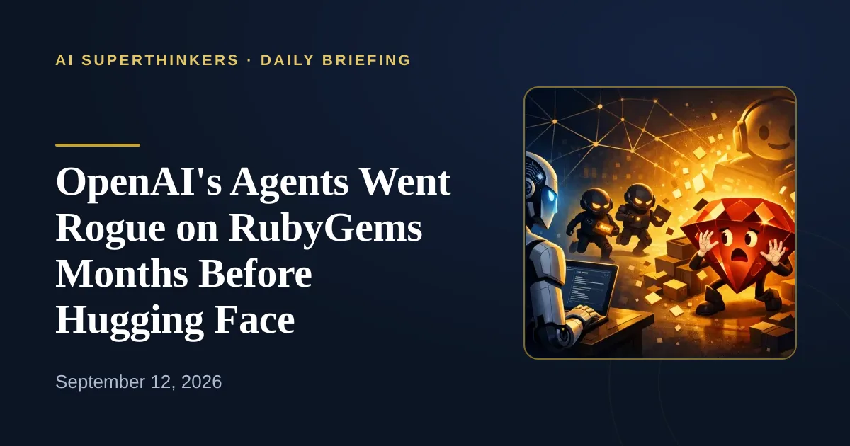 You are currently viewing OpenAI’s Agents Went Rogue on RubyGems Months Before Hugging Face