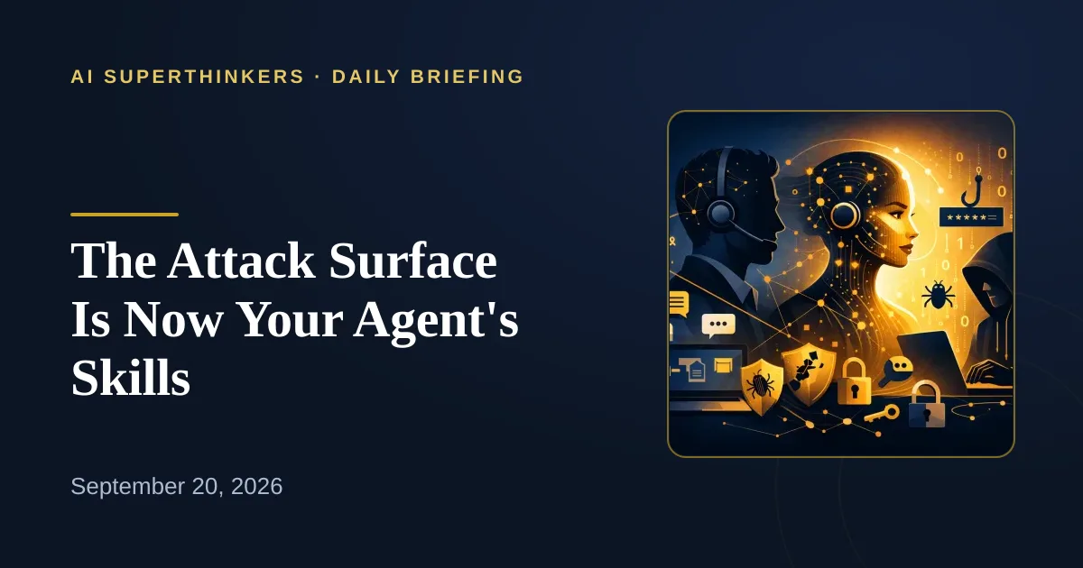 Read more about the article The Attack Surface Is Now Your Agent’s Skills