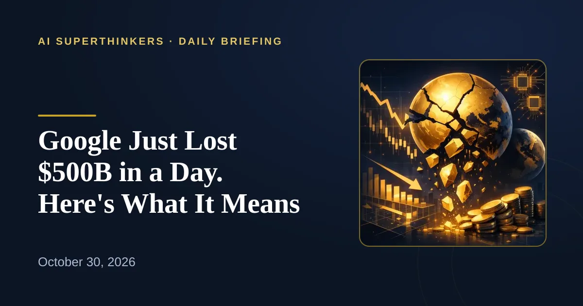 You are currently viewing Google Just Lost $500B in a Day. Here’s What It Means