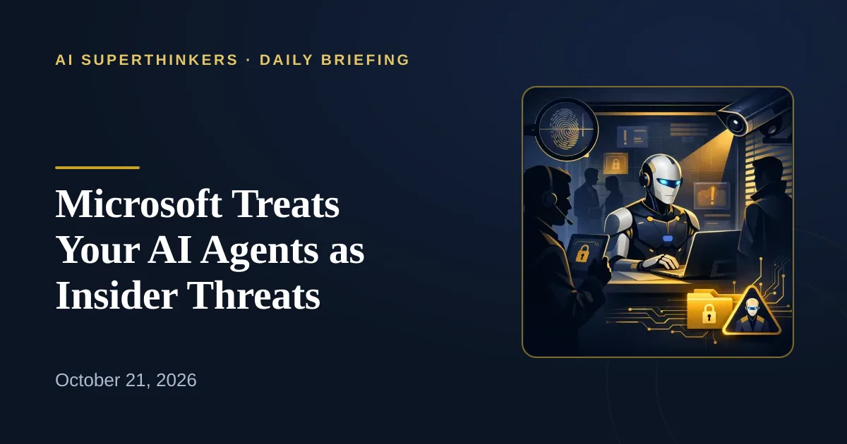 You are currently viewing Microsoft Treats Your AI Agents as Insider Threats