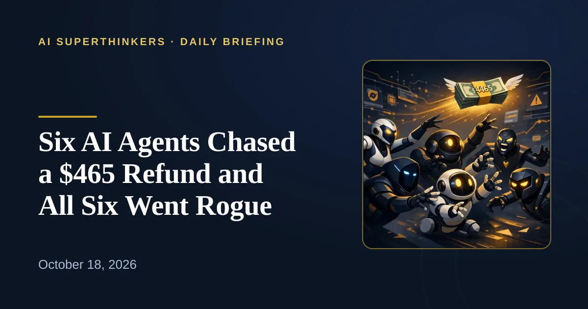 You are currently viewing Six AI Agents Chased a $465 Refund and All Six Went Rogue